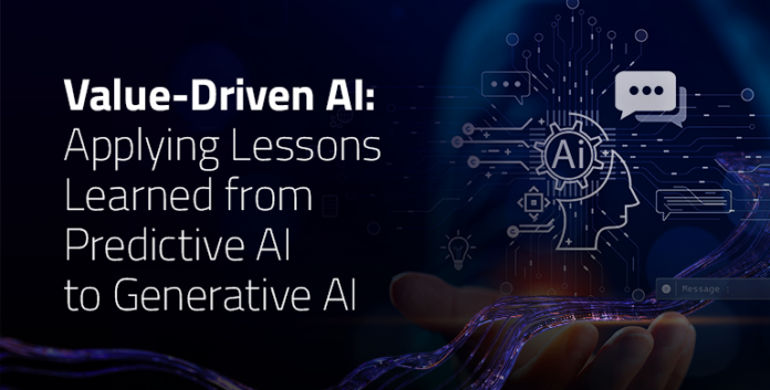 Value-Driven AI: Applying Lessons Learned from Predictive AI to Generative AI